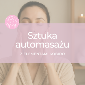 Sztuka automasażu z elementami Kobido