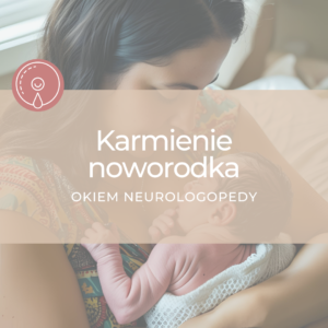 Karmienie noworodka okiem neurologopedy